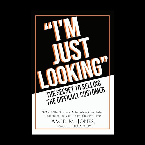 &amp;quot;I'm Just Looking&amp;rdquo; &amp;ndash; The Secret to Selling the Difficult Customer | Amid Jones episode artwork