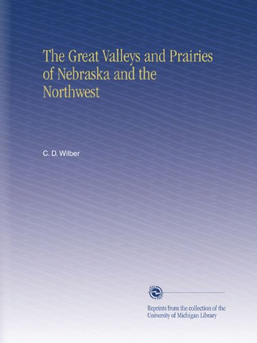The Great Valleys and Prairies of Nebraska and the Northwest