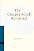 The Copper Scroll Revisited (Studies on the Texts of the Desert of Judah)