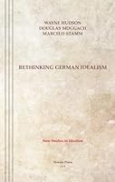Rethinking German Idealism 1934542482 Book Cover