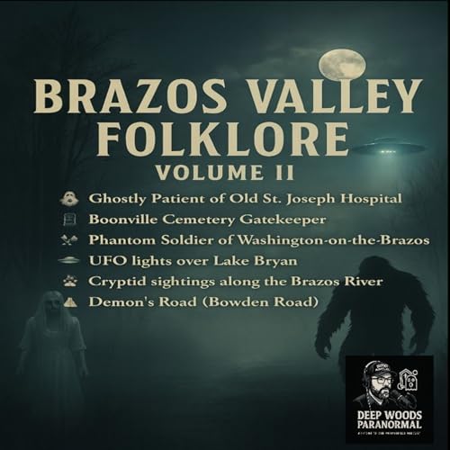 Brazos Valley Folklore Volume II 10 More Haunted Stories & Paranormal Hotspots