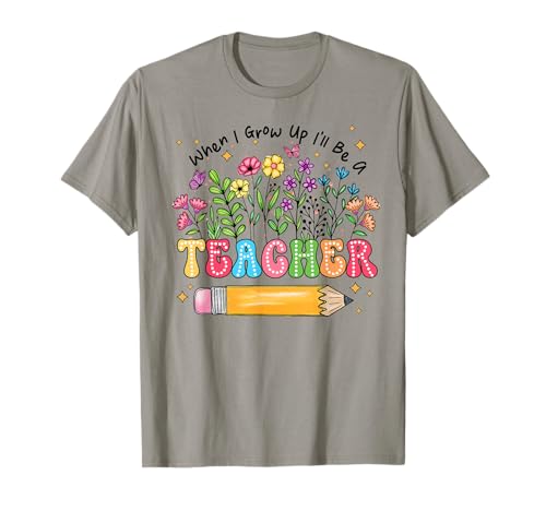 School Teacher I Want To Be A Teacher When I Grow T-Shirt