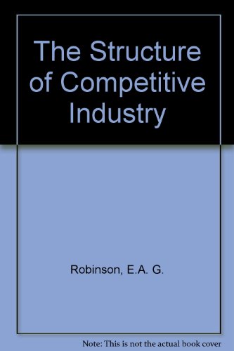 The structure of competitive industry (Cambridg... B0007FMLXC Book Cover