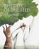 The Gift of the Seed: An Easter Parable
