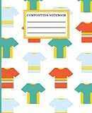  Sports Jersey Composition Notebook: For Kids, Teens and College Students, Gift for Sports Fans, Back To School Notebook