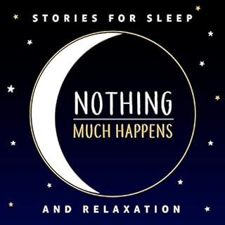 Nothing much happens; bedtime stories to help you sleep cover art