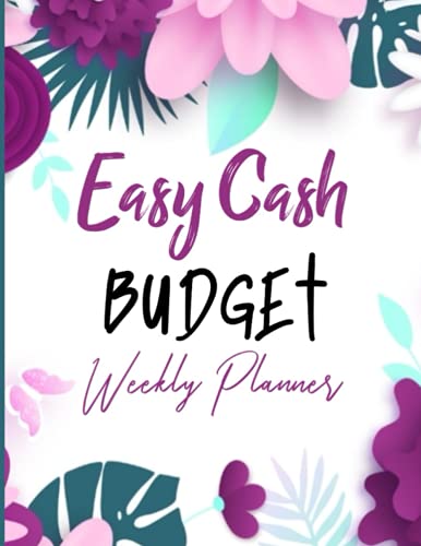 Easy Cash Budget Weekly Planner: Financial Budgeting Book, For Budgeting With Sinking Funds and Cash Envelopes.
