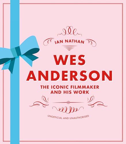 Wes Anderson: The Iconic Filmmaker and His Work (Iconic Filmmakers)