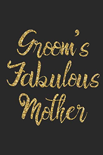 Groom's Fabulous Mother: Funny Journal for Mom, Gag Notebook, Wedding Planner Organizer, Memory Keepsake Book for Mothers, Mother-In-Law To Be