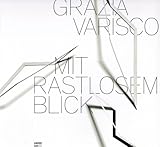 Mit rastlosem Blick: Katalog: Katalog zur Ausstellung im Museum Ritter, Waldenbuch. Deutsch-Englisch - Grazia Varisco, Hsiaosung Kok, Francesco Tedeschi Vorwort: Marli Hoppe-Ritter 