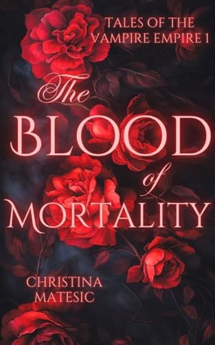 The Blood of Mortality (Tales of the Vampire Empire 1)