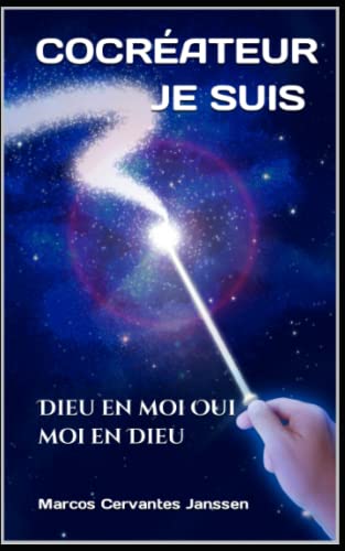 JE SUIS CO-CRÉATEUR: Dieu en moi Oui moi en Dieu (TEO) (French Edition)