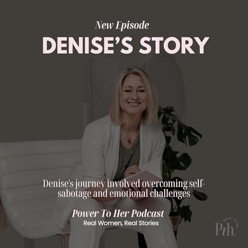 Denise's journey involved overcoming self-sabotage and emotional challenges