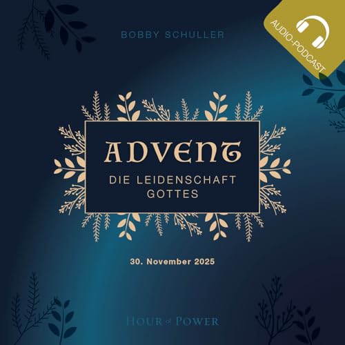Advent: Die Leidenschaft Gottes! - Predigt von Bobby Schuller Podcast Por  arte de portada