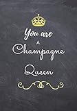  You are a Champagne Queen: Carnet à remplir et à offrir aux amatrices de Dégustations de Champagne. 100 pages. Intérieur Noir et Blanc. 17.78 cm x 22.86 cm