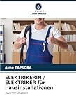  ELEKTRIKERIN / ELEKTRIKER für Hausinstallationen: PRAKTISCHE ARBEIT