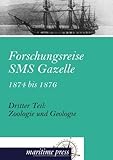  Forschungsreise SMS Gazelle 1874 bis 1876: Dritter Teil: Zoologie und Geologie