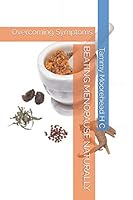 BEATING MENOPAUSE NATURALLY: Overcoming Symptoms 1718149530 Book Cover