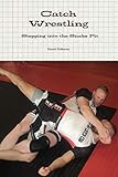 Catch Wrestling, Stepping into the Snake Pit