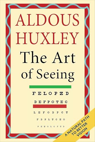 The Art of Seeing: A Natural Path to Better Vision
