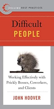 Paperback Best Practices: Difficult People: Working Effectively with Prickly Bosses, Coworkers, and Clients (Collins Best Practices Series) Book