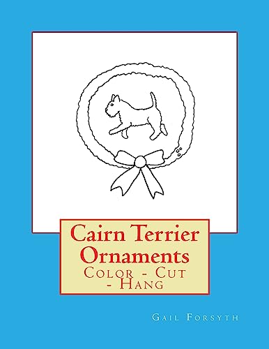 Cairn Terrier Ornaments: Color - Cut - Hang