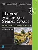 Succeeding With Sprint Goals: Empowering Teams With Better Ways of Delivering Value (Addison-Wesley Signature Series (Cohn))