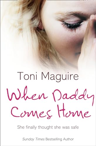 When Daddy Comes Home: A Heartbreaking Memoir and True Story of Trauma and Childhood Abuse