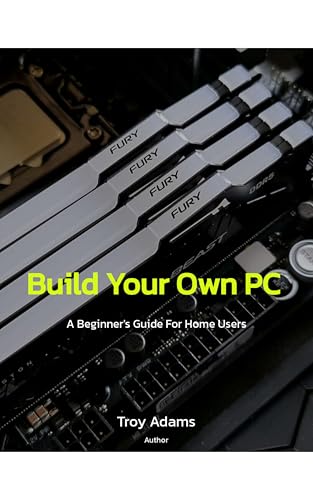 How To Build Your Own PC. A Beginner's Guide For Home Users (English Edition)
