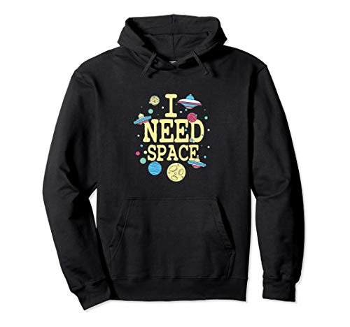 Funny I Need Space Astronomy Science Pullover Hoodie