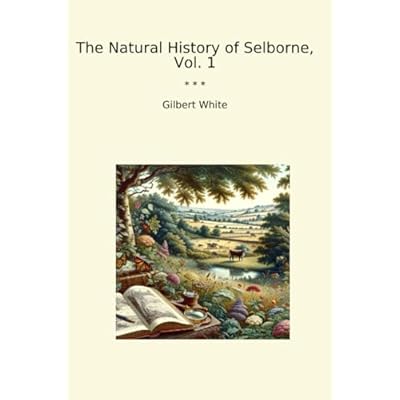 The Natural History of Selborne, Vol. 1