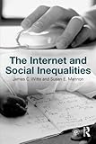 The Internet and Social  Inequalities (Sociology Re-Wired)