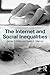The Internet and Social  Inequalities (Sociology Re-Wired)
