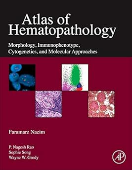 Atlas of Hematopathology: Morphology, Immunophenotype, Cytogenetics, and Molecular Approaches Atlas of Hematopathology: Morphology, Immunophenotype, Cytogenetics, and Molecular Approaches book cover