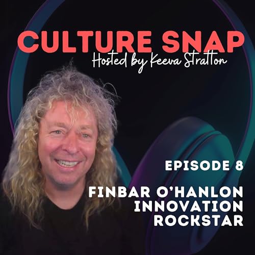 Culture Snap Ep 8: Finbar O&rsquo;Hanlon &ndash; From Rock Star to Innovation Leader