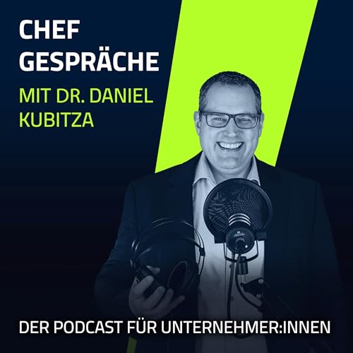 CHEFGESPR&Auml;CHE &ndash; Der Podcast f&uuml;r Unternehmer:innen mit Dr. Daniel Kubitza cover art