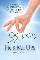 Pick Me Ups: Christian Inspiration for Every Day Living 1519178417 Book Cover
