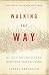 Walking the Way: 81 Zen Encounters with the Tao Te Ching