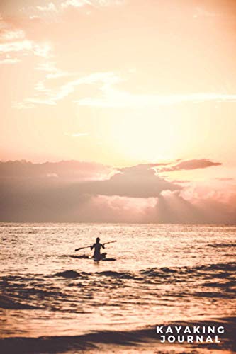 Kayaking Journal: The Ultimate Kayaking Log Book With Prompts -
