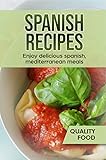 Spanish Recipes: Enjoy delicious spanish, mediterrane meals (English Edition)