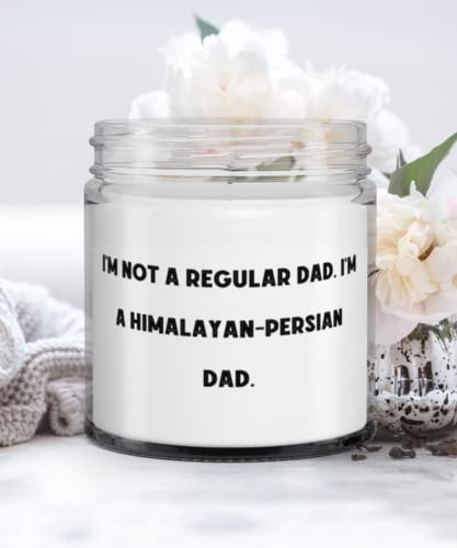 I'm Not a Regular Dad. I'm a Himalayan-Persian Dad. Himalayan-Persian Cat Candle, New Himalayan-Persian Cat Gifts, For Cat Dad
