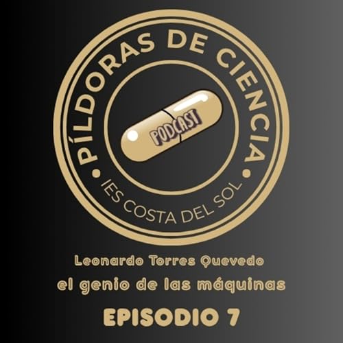 Episodio 7: Leonardo Torres Quevedo, el genio de las m&aacute;quinas
