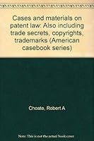 Cases and Materials on Patent Law Including Trade Secrets-Copyrights-Trademarks (American Casebook Series) 0314599932 Book Cover