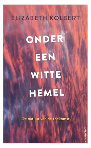 Onder een witte hemel: de natuur van de toekomst [Dutch] 9045037998 Book Cover