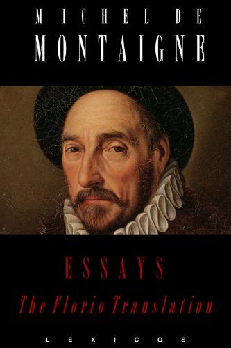 Essays: The Florio Translation (Annotated) Essays: The Florio Translation (Annotated)