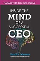Inside the Mind of a Successful CEO: Managing in the Real World 1540831256 Book Cover
