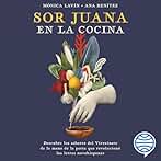 Sor Juana en la cocina