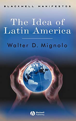 The Idea of Latin America (Wiley-Blackwell Manifestos Book 2)