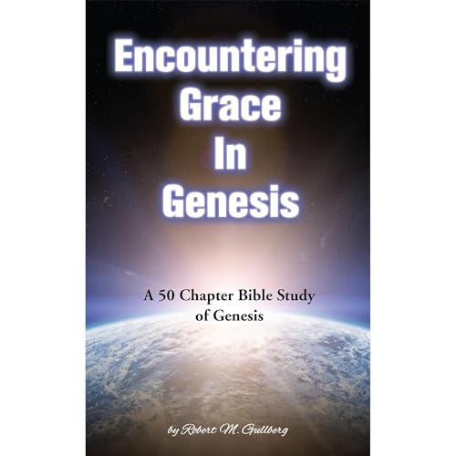 Encountering Grace In Genesis Audiobook By Robert Gullberg cover art