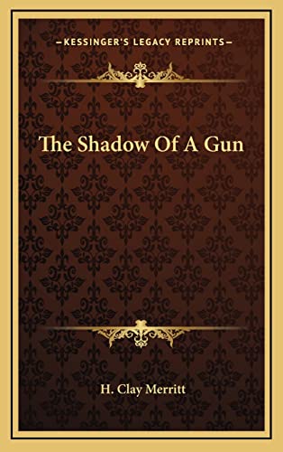 The Shadow Of A Gun (By: Henry Clay Merritt)